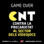 GAME OVER | CNT contra la precarietat al sector dels vídeojocs