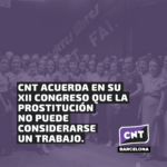 CNT acuerda en su XII Congreso que la prostitución no puede considerarse un trabajo